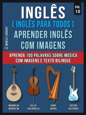 Cover of the book Inglês ( Inglês Para Todos ) Aprender Inglês Com Imagens (Vol 10) by Rosario Liberto