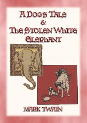 Cover of the book A DOGs TALE & THE STOLEN WHITE ELEPHANT - Two Short Stories by Anon E. Mouse, Illustrated bt Walter Crane
