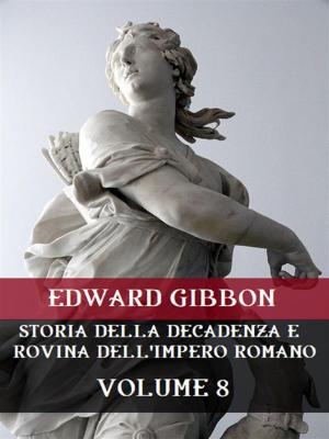 bigCover of the book Storia della decadenza e rovina dell'Impero Romano Volume 8 by 