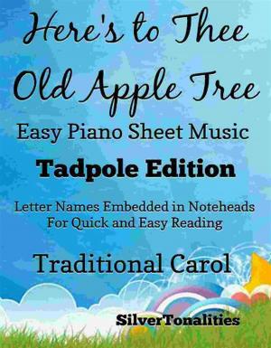 Book cover of Here’s To Thee Old Apple Tree Easy Piano Sheet Music Tadpole Edition