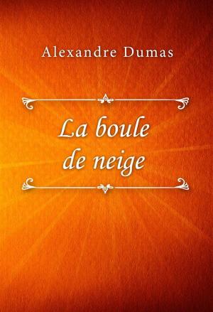 Cover of the book La boule de neige by Alexandre Dumas