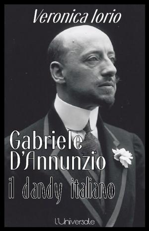 Cover of the book Gabriele D'Annunzio il dandy italiano Veronica Iorio by Federica Picaro