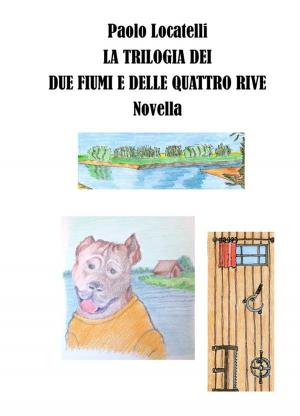 Book cover of La trilogia dei due fiumi e delle quattro rive