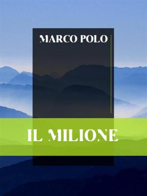 Cover of the book Il Milione by Paolo Valera