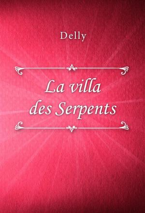 Cover of the book La villa des Serpents by Max du Veuzit