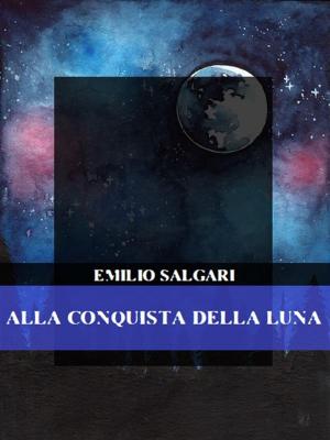 Cover of the book Alla conquista della Luna by Charles Dickens