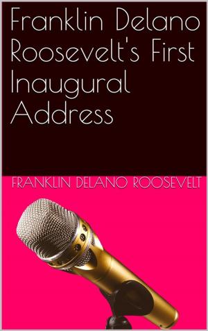 Cover of Inaugural Address of Franklin Delano Roosevelt / Given in Washington, D.C. March 4th, 1933