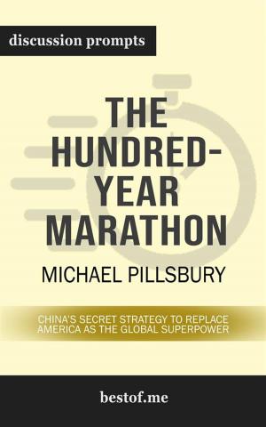 Cover of the book Summary: "The Hundred-Year Marathon: China's Secret Strategy to Replace America as the Global Superpower" by Michael Pillsbury | Discussion Prompts by bestof.me