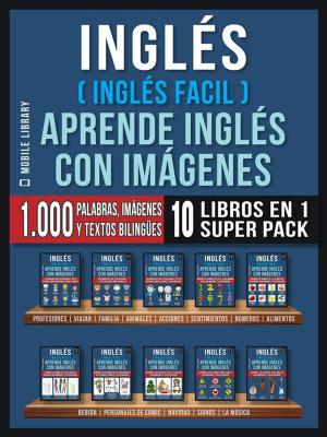 Cover of Inglés ( Inglés Facil ) Aprende Inglés con Imágenes (Super Pack 10 libros en 1)