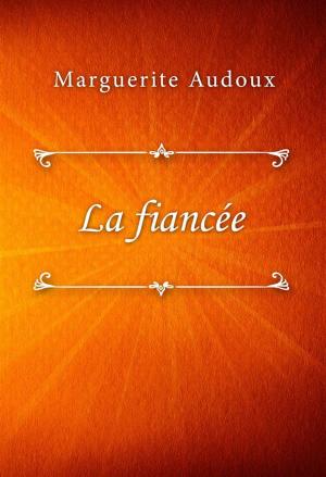Cover of the book La fiancée by A. E. W. Mason