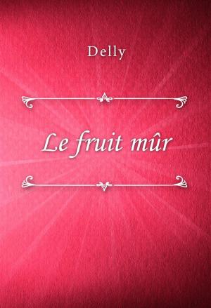 Cover of the book Le fruit mûr by Grazia Deledda