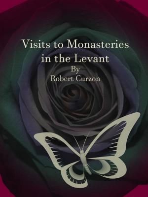 Cover of the book Visits to Monasteries in the Levant by G. A. Henty