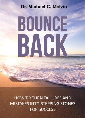 Cover of the book Bounce Back by Dr. Michael C. Melvin