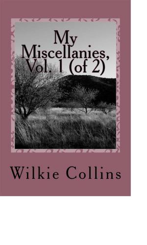 bigCover of the book My Miscellanies, Vol. 1 (of 2) by 