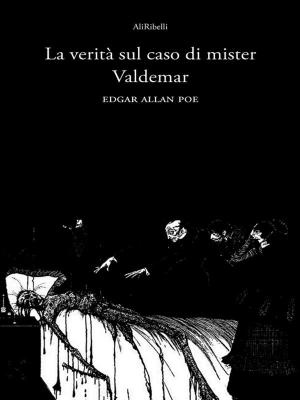 Cover of the book La verità sul caso di Mister Valdemar by Fratelli Grimm