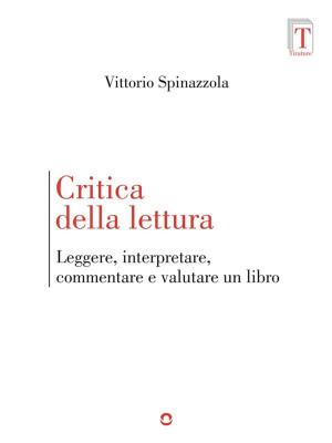 Cover of the book Critica della lettura. Leggere, interpretare, commentare e valutare un libro by Joe Morello
