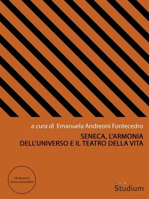 Cover of the book Seneca, l'armonia dell'universo e il teatro della vita by Giuseppe Gangale