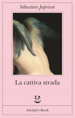 Cover of the book La cattiva strada by Georges Simenon
