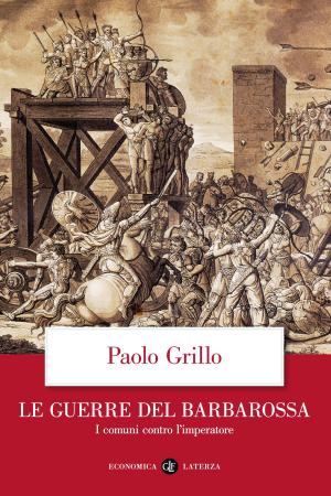 Cover of the book Le guerre del Barbarossa by Carlo Bitossi