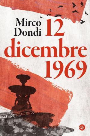 Cover of the book 12 dicembre 1969 by Renato Zangheri, Maurizio Ridolfi, Massimo Montanari