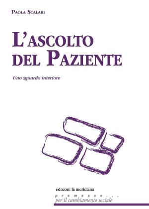 Cover of the book L'ascolto del paziente by Lia Chinosi, Paola Scalari