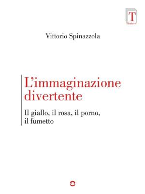 Cover of the book L’immaginazione divertente. Il giallo, il rosa, il porno, il fumetto by Gaia Chiuchiù