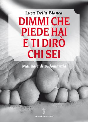 Cover of the book Dimmi che piede hai e ti dirò chi sei by Annuphys