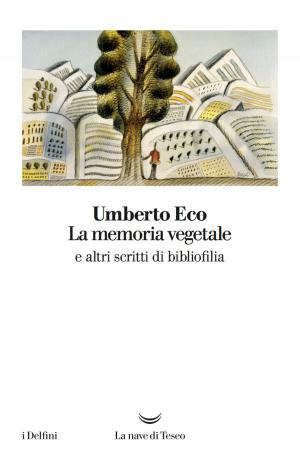 Cover of the book La memoria vegetale by Giordano Bruno Guerri
