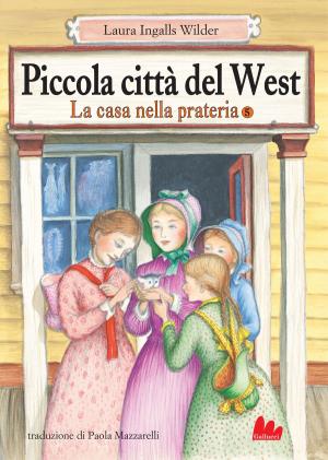 Cover of the book La casa nella prateria 5. Piccola città del West by Arthur J. Gonzalez