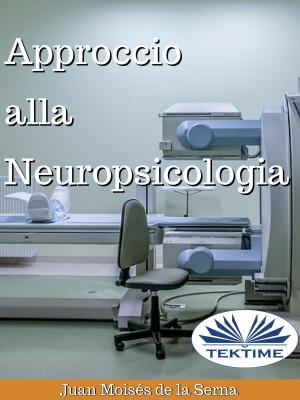 Cover of the book Approccio Alla Neuropsicologia by aldivan teixeira torres