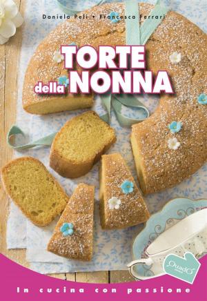 Cover of the book Torte della nonna by Francesca Ferrari, Daniela Peli, Mara Mantovani