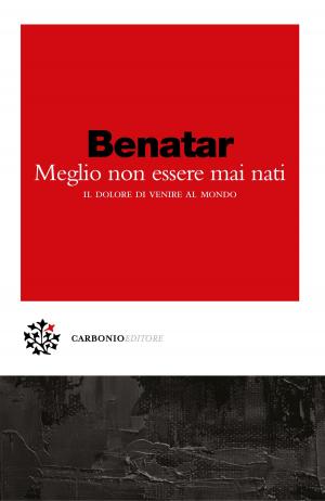 Book cover of Meglio non essere mai nati
