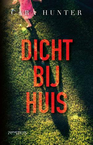 Cover of the book Dicht bij huis by Chris Barraclough