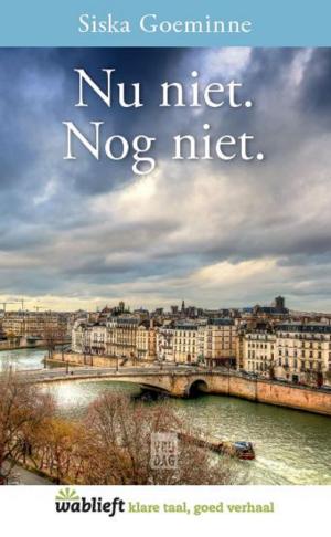 Cover of the book Nu niet. Nog niet by Kris Van Steenberge