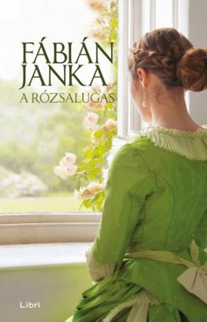 Cover of the book A rózsalugas by Fábián Janka