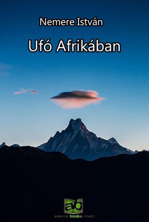 Cover of the book Ufó ​Afrikában by Móricz Zsigmond