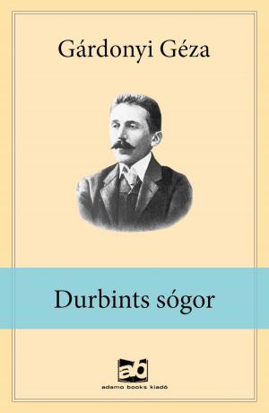 Cover of the book Durbints ​sógor by Kosztolányi Dezső