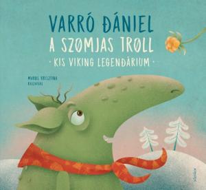Cover of the book A szomjas troll by Varró Dániel