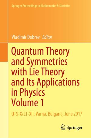 Cover of the book Quantum Theory and Symmetries with Lie Theory and Its Applications in Physics Volume 1 by Jun Zhang, Hong Zhou