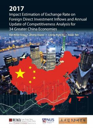 Cover of the book 2017 Impact Estimation of Exchange Rate on Foreign Direct Investment Inflows and Annual Update of Competitiveness Analysis for 34 Greater China Economies by Philip Kotler, Hermawan Kartajaya, Den Huan Hooi