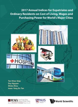 Cover of the book 2017 Annual Indices for Expatriates and Ordinary Residents on Cost of Living, Wages and Purchasing Power for World's Major Cities by Derek Raine, Edwin Thomas