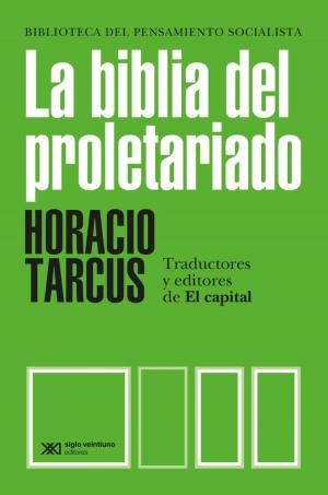 Book cover of La biblia del proletariado: Traductores y editores de El capital en el mundo hispanohablante