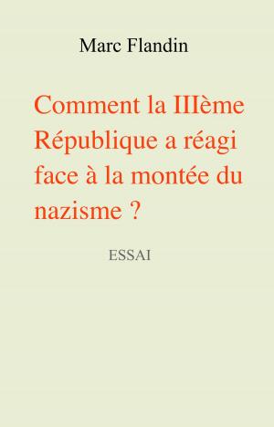 Cover of the book Comment la IIIème République a réagi face à la montée du nazisme ? by Claude Bernier
