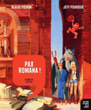 Cover of the book Histoire dessinée de la France - Tome 3 - Pax Romana ! D'auguste à Attila by Delynn Royer