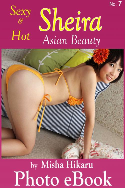 Cover of the book Sexy & Hot Sheira, No. 7 by Misha Hikaru, Misha Hikaru