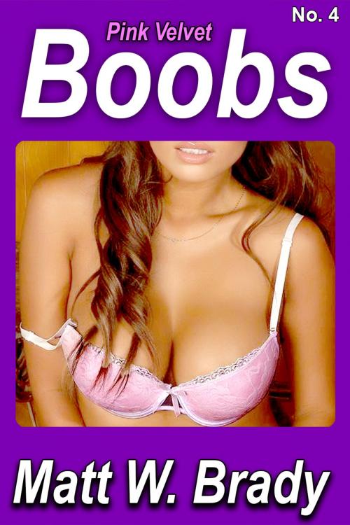 Cover of the book Pink Velvet Boobs, No. 4 by Matt W. Brady, Matt W. Brady