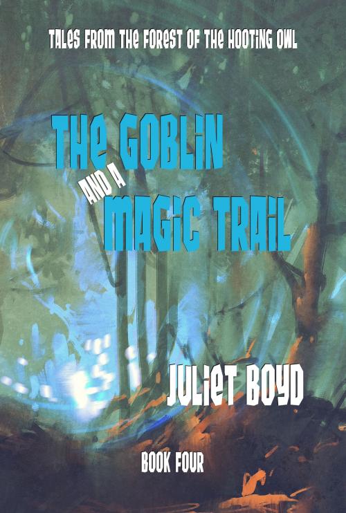 Cover of the book The Goblin and a Magic Trail by Juliet Boyd, Juliet Boyd