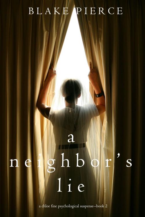 Cover of the book A Neighbor’s Lie (A Chloe Fine Psychological Suspense Mystery—Book 2) by Blake Pierce, Blake Pierce