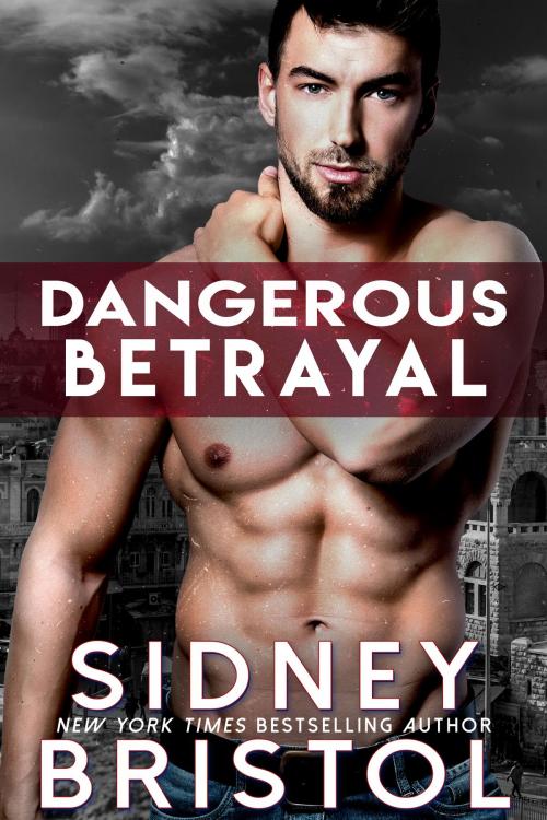 Cover of the book Dangerous Betrayal by Sidney Bristol, Inked Press