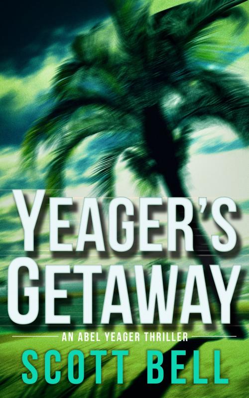 Cover of the book Yeager's Getaway by Scott Bell, Red Adept Publishing, LLC